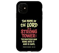 The Name Of The Lord Is A Strong Tower Proverbs 18 10 Case for iPhone 11