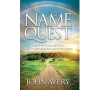 The Name Quest: Explore the Names of God to Grow in Faith and Get to Know Him Better (Morgan James Faith)