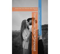 The Name She Whispered: Book One: The Woman Who Wasn’t Real: 1