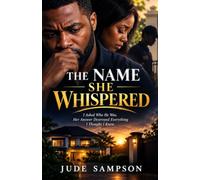 THE NAME SHE WHISPERED: I Asked Who He Was. Her Answer Destroyed Everything I Thought I Knew.