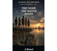 The Name the Water Keeps: A Middle Grade Mystery Adventure Set in Sri Lanka (Echoes of Serendib, Book 2)