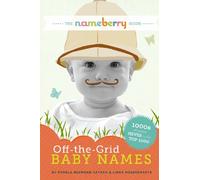 The Nameberry Guide to Off-the-Grid Baby Names: 1000s of Names NEVER in the Top 1000