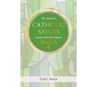 The Names of CATHOLIC SAINTS: based on their feast days in MARCH