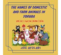 The Names of Domestic and Farm Animals in Yoruba: Orúkọ Àwọn Ẹran Ọ̀sìn (AFINIMÒYE)
