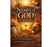 The Names of God in Scripture: A KJV Study of the Divine Names from Genesis to Revelation (Names of God in Scripture Volume number: 1)