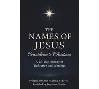 The Names of Jesus: Countdown to Christmas: A 25-Day Journey of Reflection and Worship