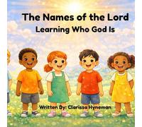The Names of the Lord: Learning Who God Is