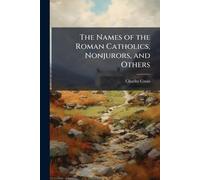 The Names of the Roman Catholics, Nonjurors, and Others