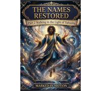The Names Restored Part 2: Walking in the Light of Yahusha (God Or Yahuah Jesus or Yahusha, The Names Restored)
