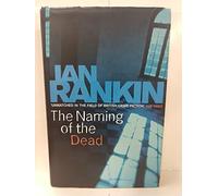 The Naming Of The Dead (A Rebus Novel)