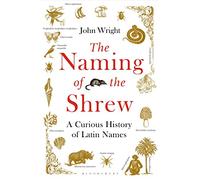 The Naming of the Shrew: A Curious History of Latin Names