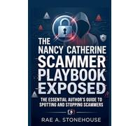The Nancy Catherine Scammer Playbook Exposed: The Essential Author's Guide to Spotting and Stopping Scammers