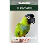 The Nanday Conure: A Complete Guide to Care, Social Intelligence & Legal Considerations
