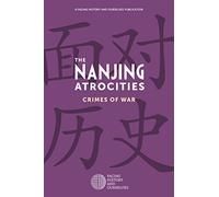 The Nanjing Atrocities: Crimes of War