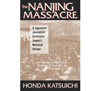 The Nanjing Massacre: A Japanese Journalist Confronts Japan's National Shame (Studies of the Pacific Basin Institute)