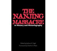 The Nanjing Massacre in History and Historiography: Volume 2 (Asia: Local Studies / Global Themes)