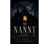 The Nanny: An absolutely addictive psychological thriller with a shocking twist (Behind the Household Series: Every Household Has Staff. Every Staff Member Learns Its Secrets.)