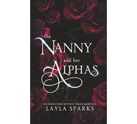 The Nanny and Her Alphas: An Omegaverse Reverse Harem Romance (Knotted and Claimed Standalone Series)