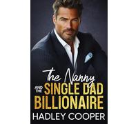The Nanny and the Single Dad Billionaire: A Second Chance Secret Child Romance: 1 (Billionaire Temptations)