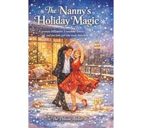The Nanny’s Holiday Magic: A Heartwarming Christmas Romance About Love, Family, and Second Chances (The Hearthside Stories)