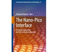 The Nano-Pico Interface: Precision Engineering for Next-Generation Materials (Lecture Notes in Nanoscale Science and Technology, 52)