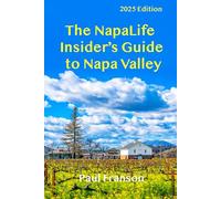 The NapaLife Insider's Guide to Napa Valley