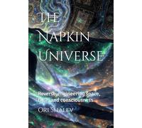 The Napkin Universe: Reverse-engineering space, time, and consciousness
