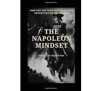 The Napoleon Mindset: Nobody Can Stop Me Now