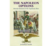The Napoleon Options: Alternate Decisions of the Napoleonic Wars
