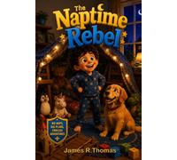 The Naptime Rebel: A Very Tired Adventure: 2 (EVERYDAY WONDER SERIES)