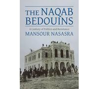 The Naqab Bedouins: A Century of Politics and Resistance
