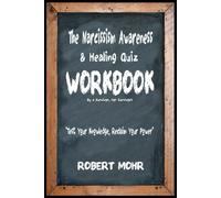 THE NARCISSISM AWARENESS & HEALING QUIZ WORKBOOK: An Interactive Guide for Clarity, Validation, and Recovery