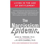 The Narcissism Epidemic: Living in the Age of Entitlement