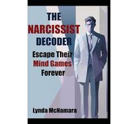 The Narcissist Decoder: Escape Their Mind Games Forever (Hidden Strengths Series)