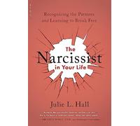 The Narcissist in Your Life: Recognizing the Pa. Hall