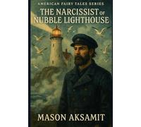 The Narcissist of Nubble Lighthouse: A Modern Gothic Fairy Tale (American Fairy Tales)