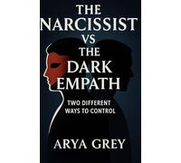 The Narcissist vs The Dark Empath: Two Different Ways to Control (When Personalities Collide)