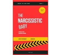 The Narcissistic Baby: Physically Adult. Emotionally Children (Inside the Dark Mind)