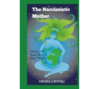 THE NARCISSISTIC MOTHER: What it is and how to deal with it.