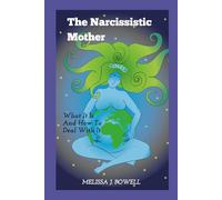 THE NARCISSISTIC MOTHER: What it is and how to deal with it.