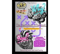 The Narcissist's Play Book: Surviving with Sass and Sanity