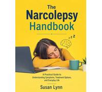 The Narcolepsy Handbook: A Practical Guide to Understanding Symptoms, Treatment Options, and Everyday Life