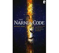 The Narnia Code: C S Lewis and the Secret of the Seven Heavens : C S Lewis and the Secret of the Seven Heavens