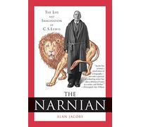 The Narnian: The Life and Imagination of C. S. Lewis