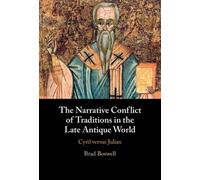 The Narrative Conflict of Traditions in the Late Antique World : Cyril versus Julian