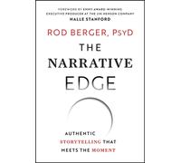 The Narrative Edge : Authentic Storytelling that Meets the Moment