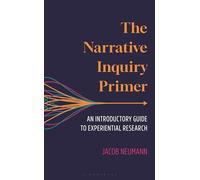 The Narrative Inquiry Primer: An Introductory Guide to Experiential Research