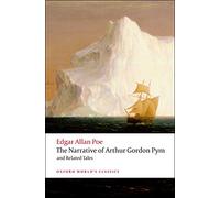 The Narrative of Arthur Gordon Pym of Nantucket and Related Tales: (Oxford World's Classics)