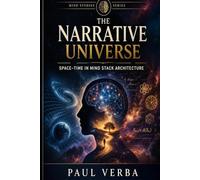The Narrative Universe: Space-Time in Mind Stack Architecture (Mind Studies)