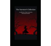The Narrator's Collection: A collection of short stories by Nocturnal Narrator